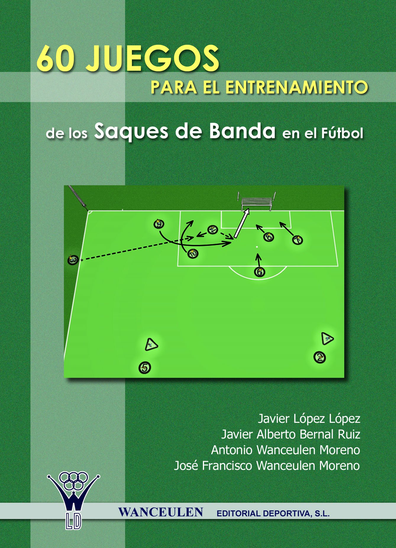 60 JUEGOS PARA EL ENTRENAMIENTO DEL SAQUE DE BANDA EN EL FÚTBOL (Spanish Edition)