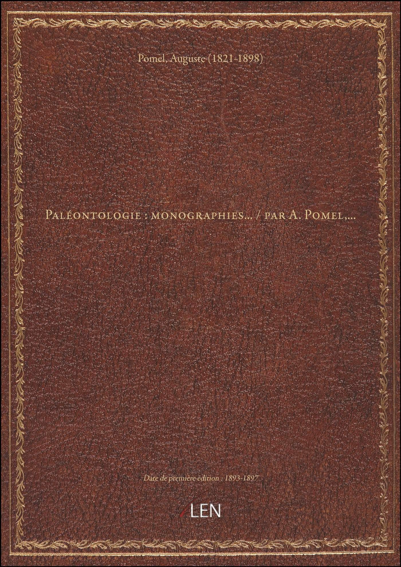 Paléontologie : monographies... / par A. Pomel,...