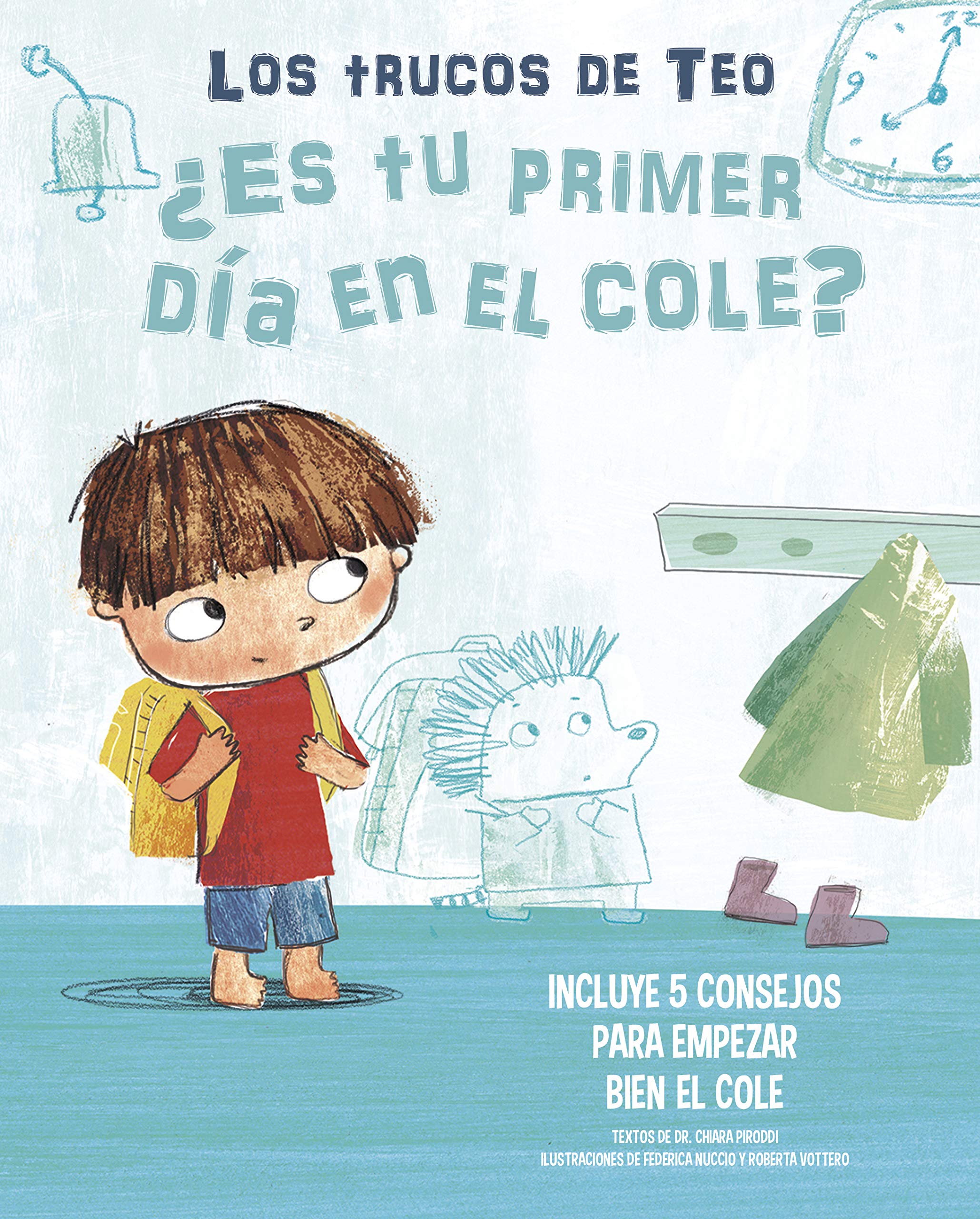 ¿Es tu primer día en el cole? (Los trucos de Teo): Incluye 5 consejos para empezar bien el cole (Pequeñas manitas)