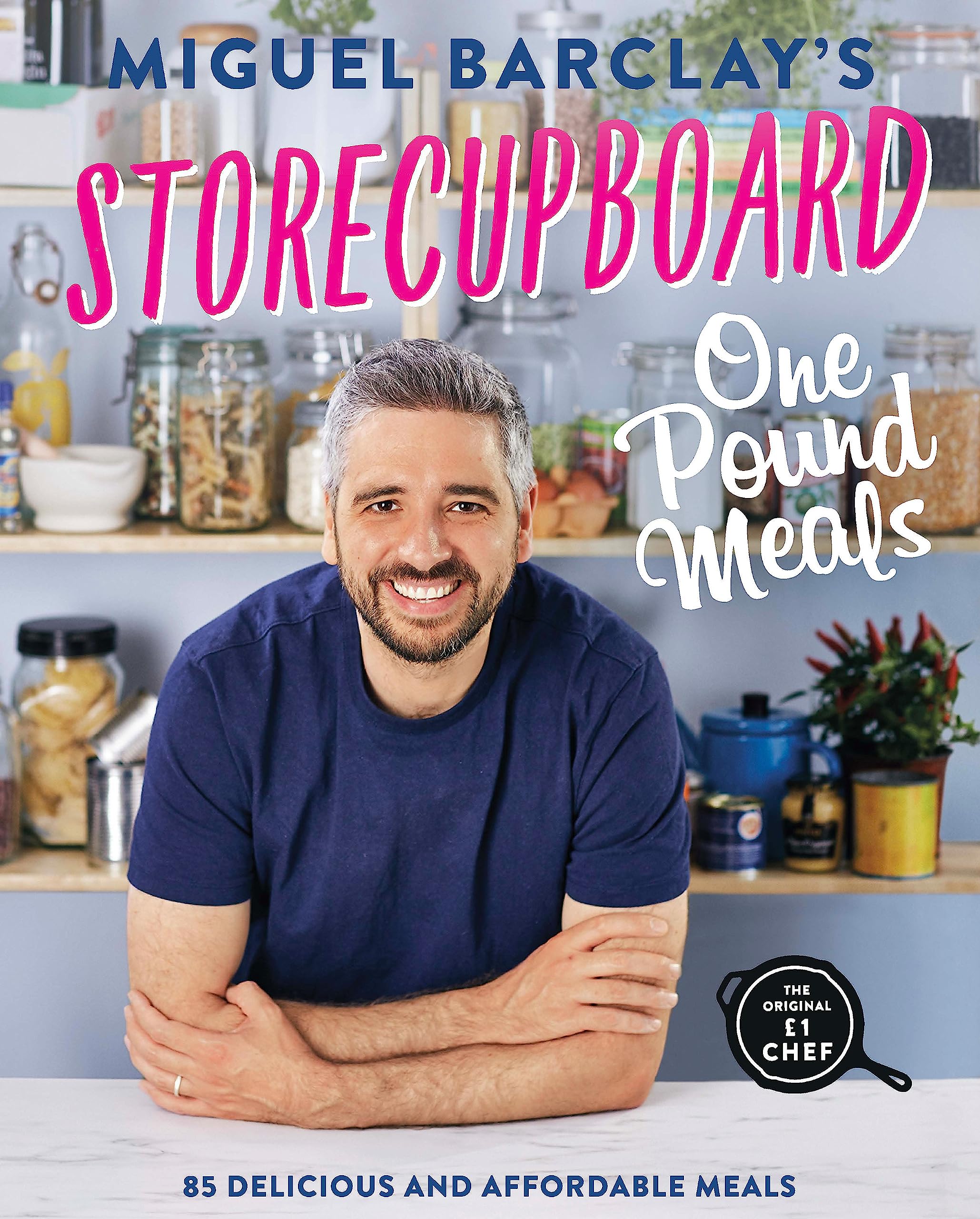 Storecupboard One Pound Meals: 85 Delicious and Affordable Recipes
