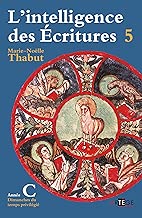 Download Intelligence des écritures - Volume 5 - Année C: Dimanches du temps privilégié PDF