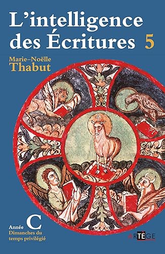 Intelligence des écritures - Volume 5 - Année C: Dimanches du temps privilégié