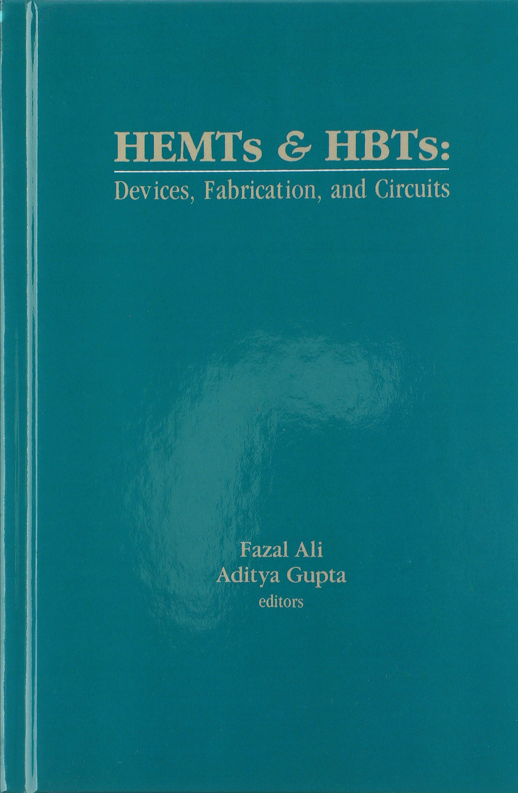 HEMTs and HBTs: Devices, Fabrication, and Circuits