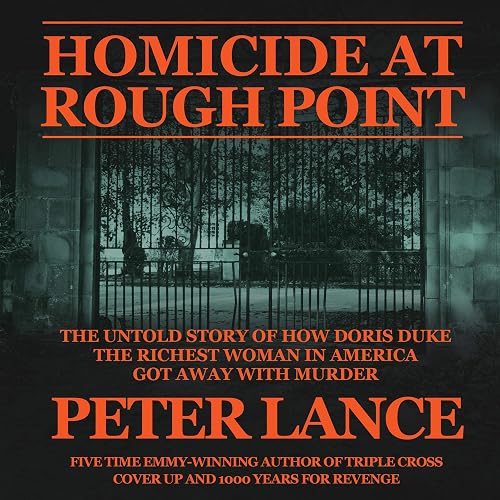 Homicide at Rough Point: The Untold Story of How Doris Duke, the Richest Woman In America, Got Away with Murder