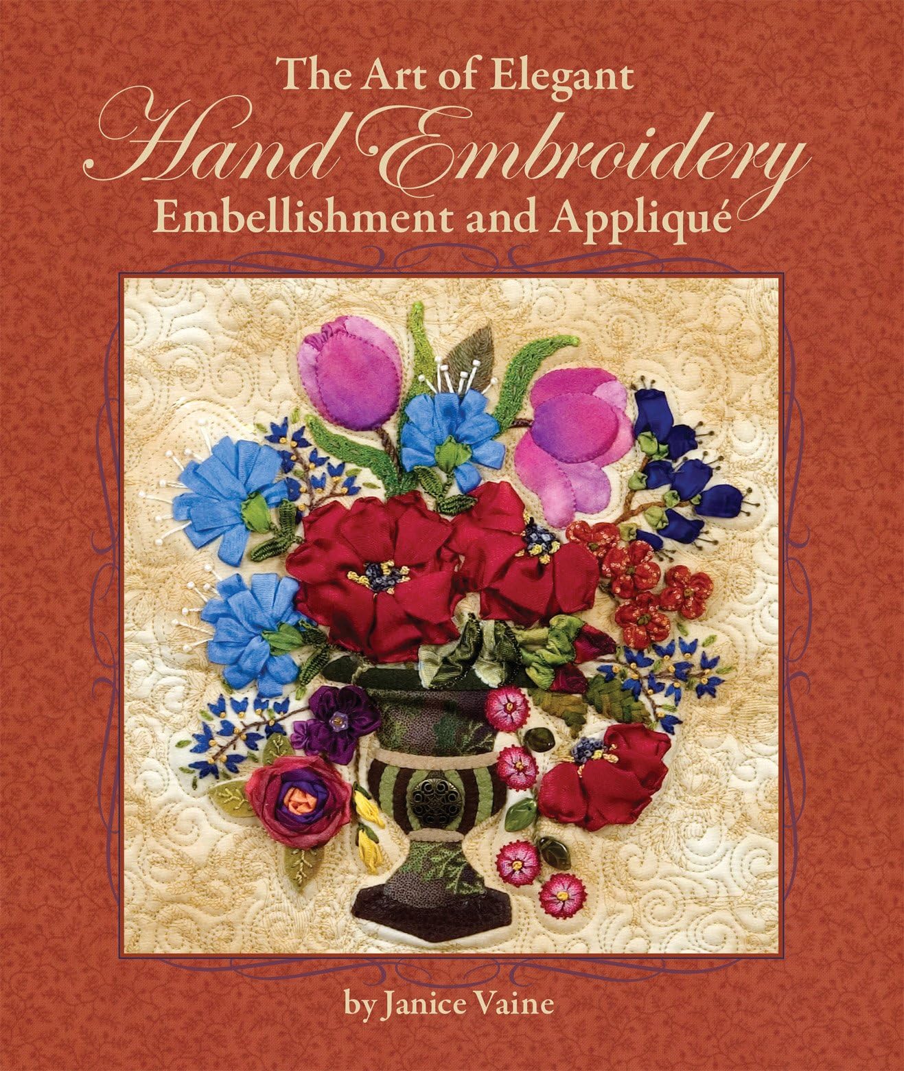 The Art of Elegant Hand Embroidery, Embellishment and Applique