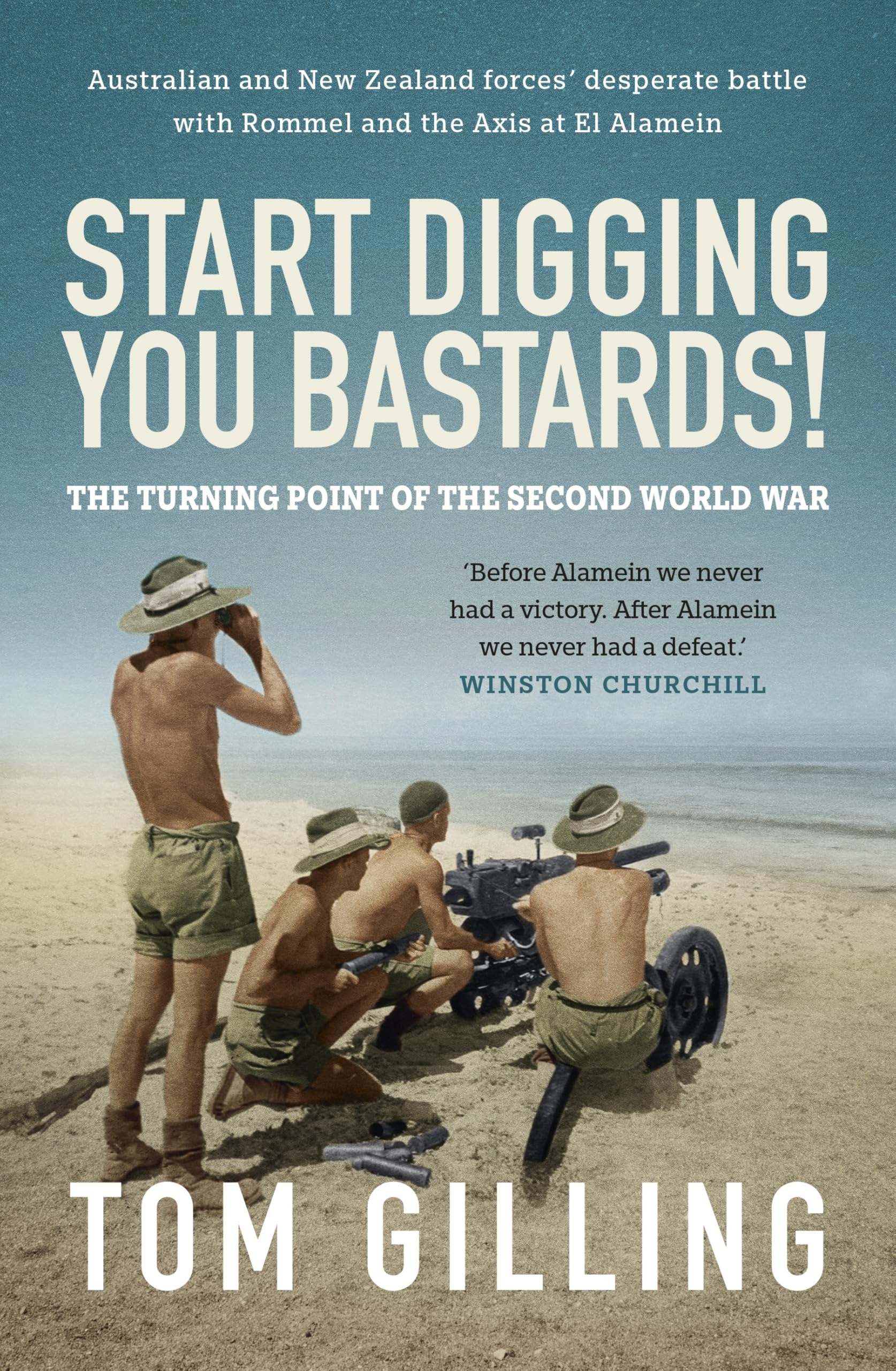 Start Digging, You Bastards!: The Turning Point of the Second World War
