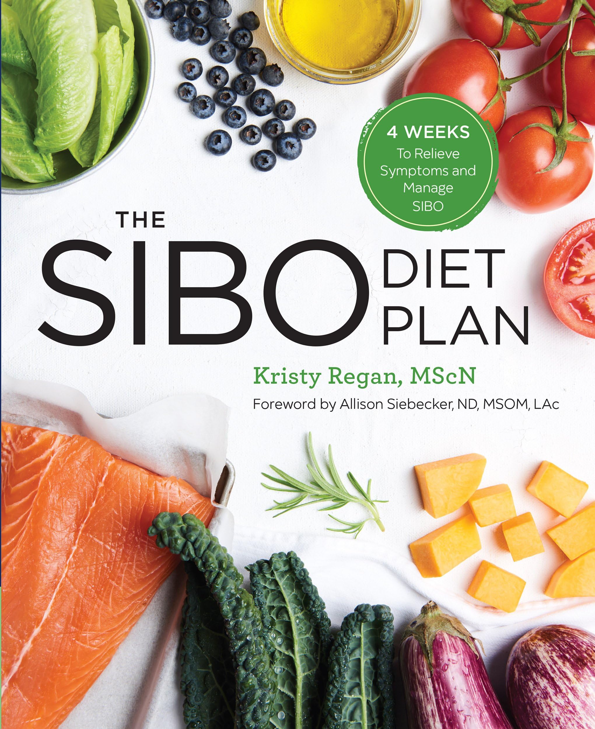 The SIBO Diet Plan: Four Weeks to Relieve Symptoms and Manage SIBO Kindle Edition