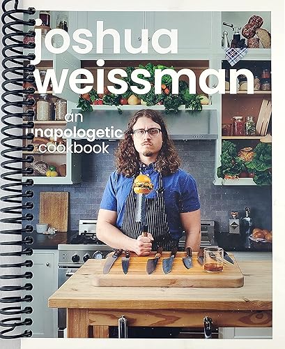 Joshua Weissman: An Unapologetic Cookbook. #1 NEW YORK TIMES BESTSELLER