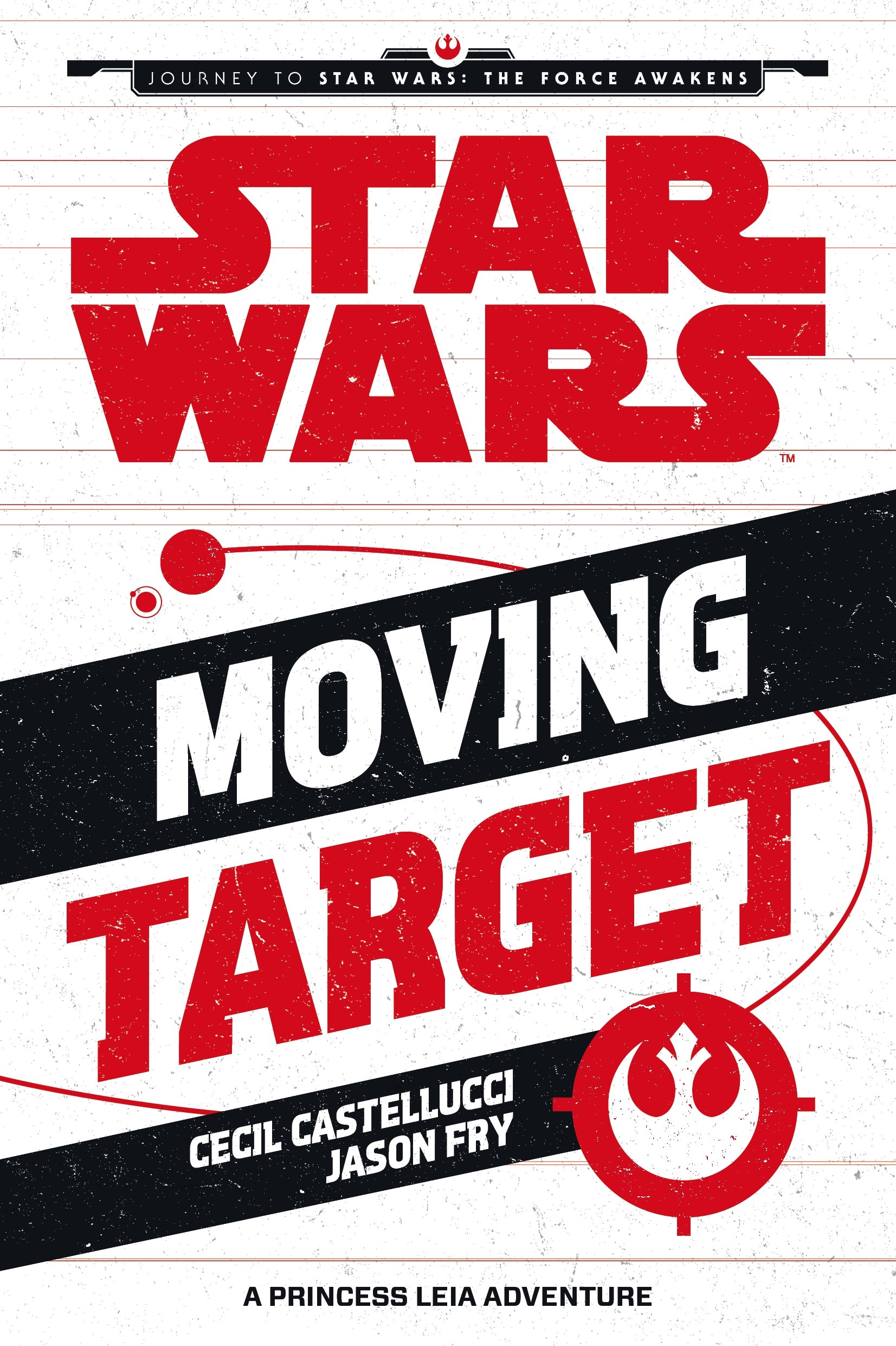 Star Wars The Force Awakens: Moving Target: A Princess Leia Adventure (Journey to Star Wars: The Force Awakens)