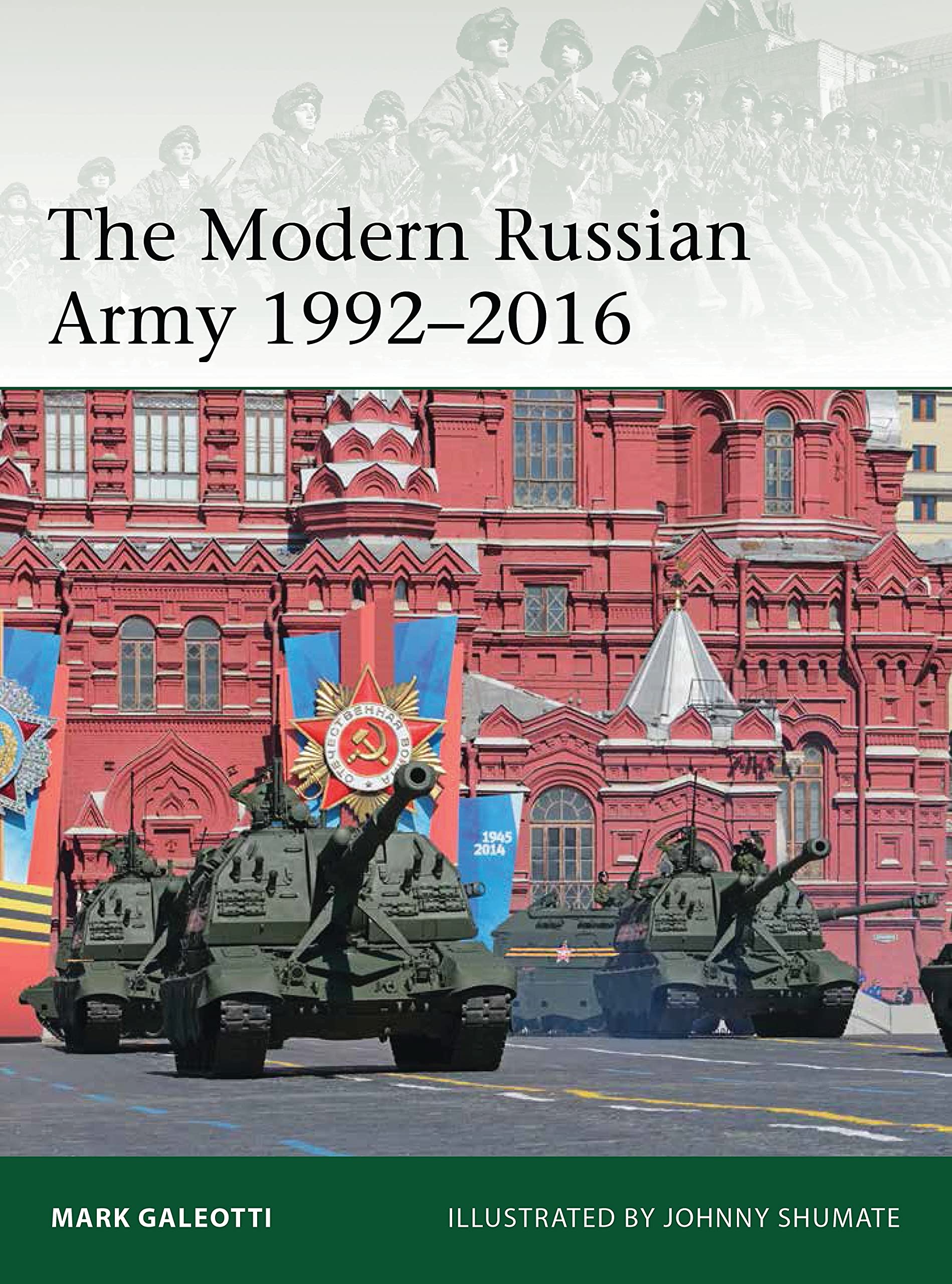 The Modern Russian Army 1992-2016 (Elite) By Mark Galeotti, Johnny Shumate