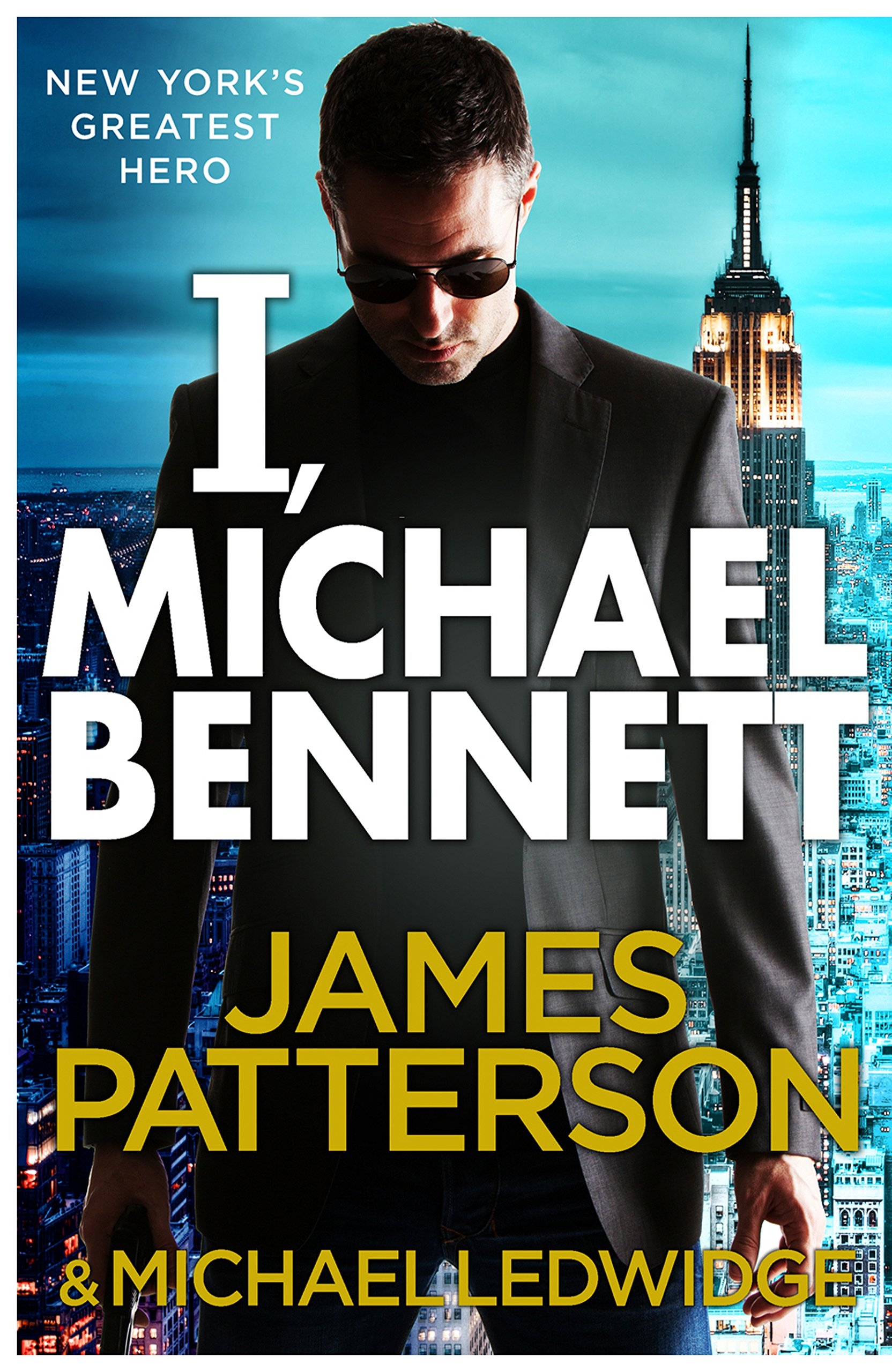 I, Michael Bennett: (Michael Bennett 5). New York’s top detective becomes a crime lord’s top target