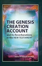 The Genesis Creation Account and Its Reverberations in the New Testament