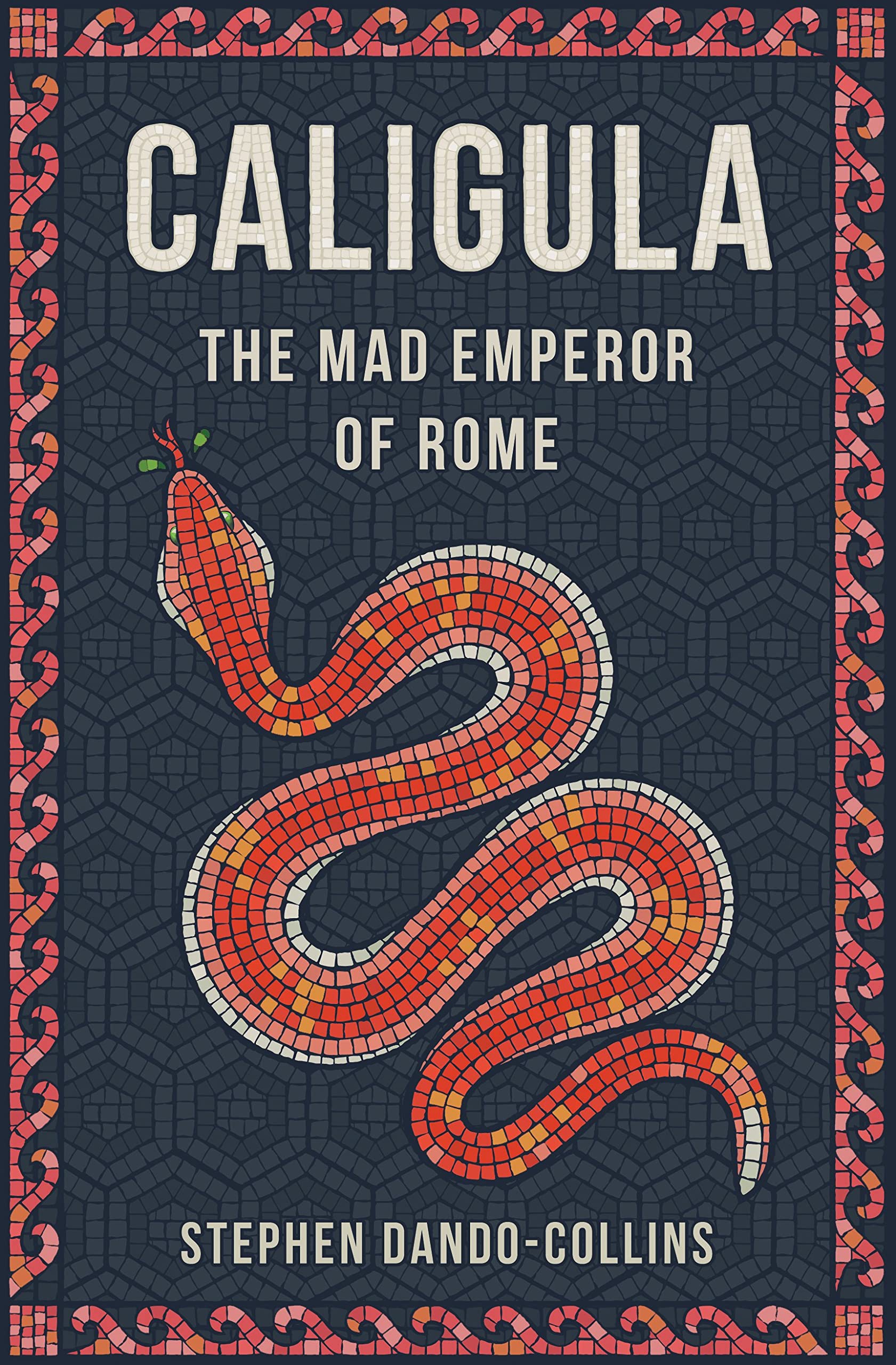 Caligula : The Mad Emperor of Rome