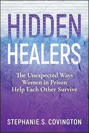Hidden Healers: The Unexpected Ways Women in Prison Help Each Other Survive-Wow! eBook