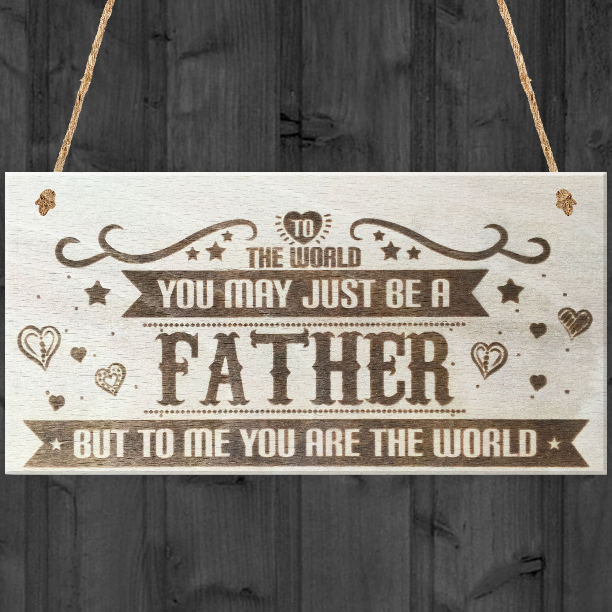 Red Ocean To the World You May Just Be a Father but to Me You Are the World Wooden Hanging Plaque Love Gift Sign Friendship Present 200 x 100 mm Wood