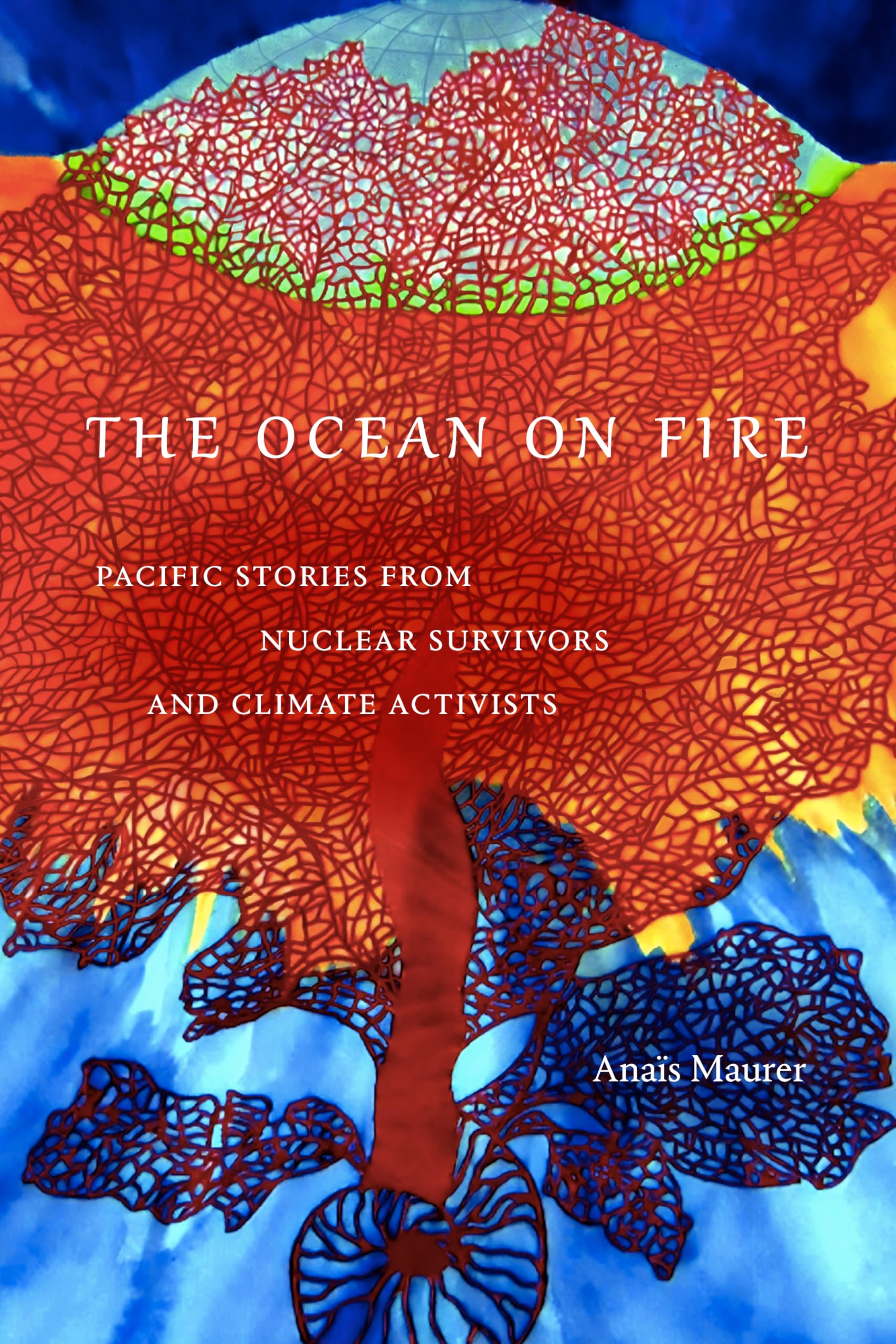 The Ocean on Fire: Pacific Stories from Nuclear Survivors and Climate Activists