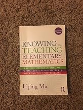 Knowing and Teaching Elementary Mathematics: Teachers' Understanding of Fundamental Mathematics in China and the United States (Studies in Mathematical Thinking and Learning Series)