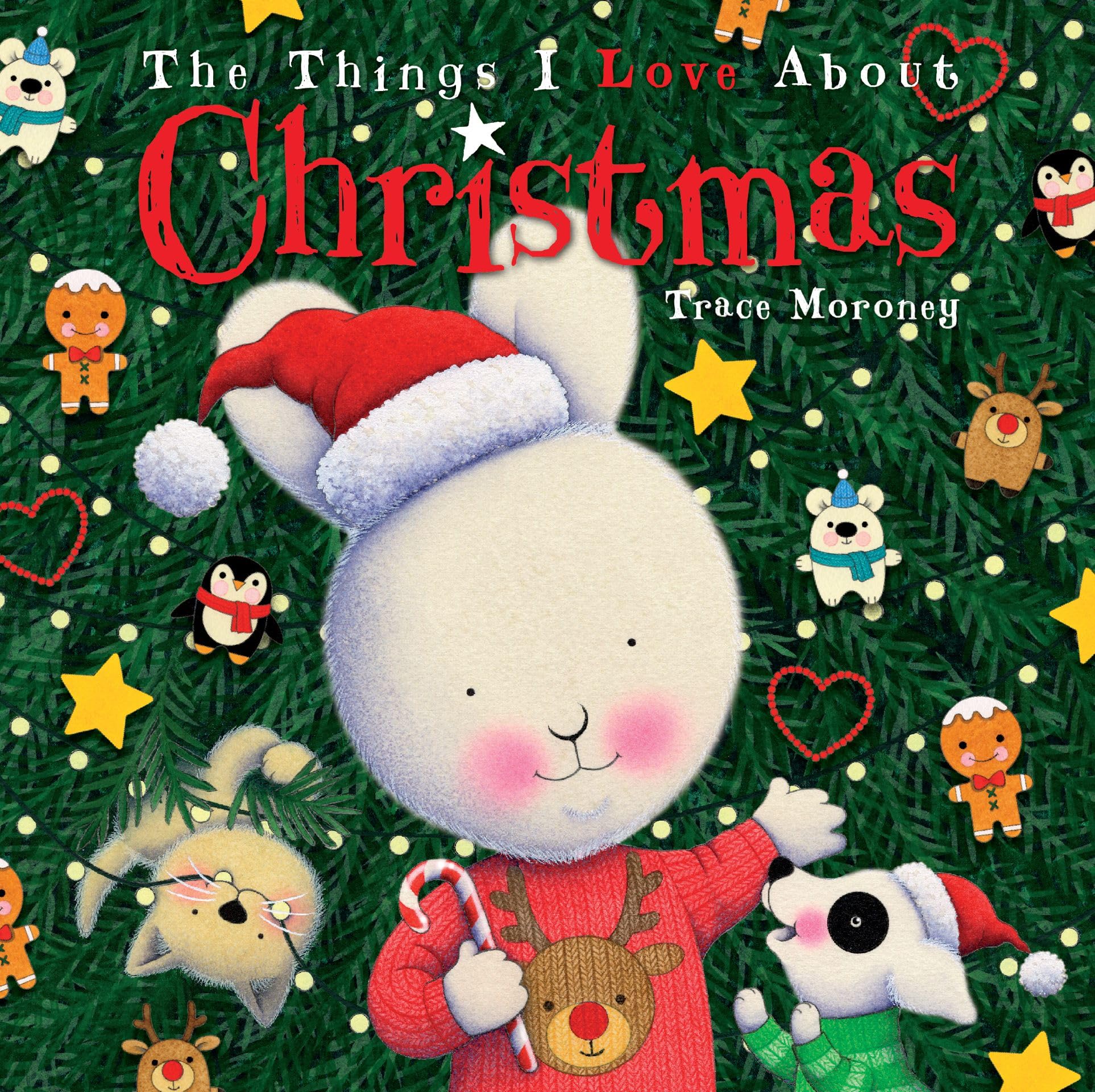 Trace Moroney The Things I Love About Christmas Hardback Book