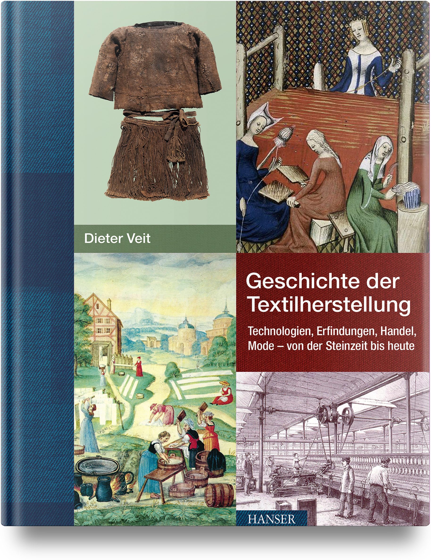 Geschichte der Textilherstellung: Technologien, Erfindungen, Handel, Mode - von der Steinzeit bis heute