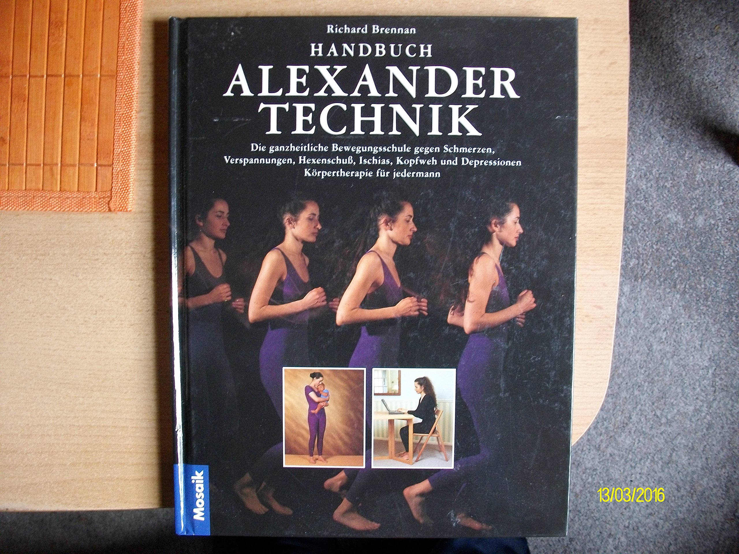 Handbuch Alexander-Technik: Wie Sie Bewegung und Haltung verbessern können. Körpertherapie für jedermann