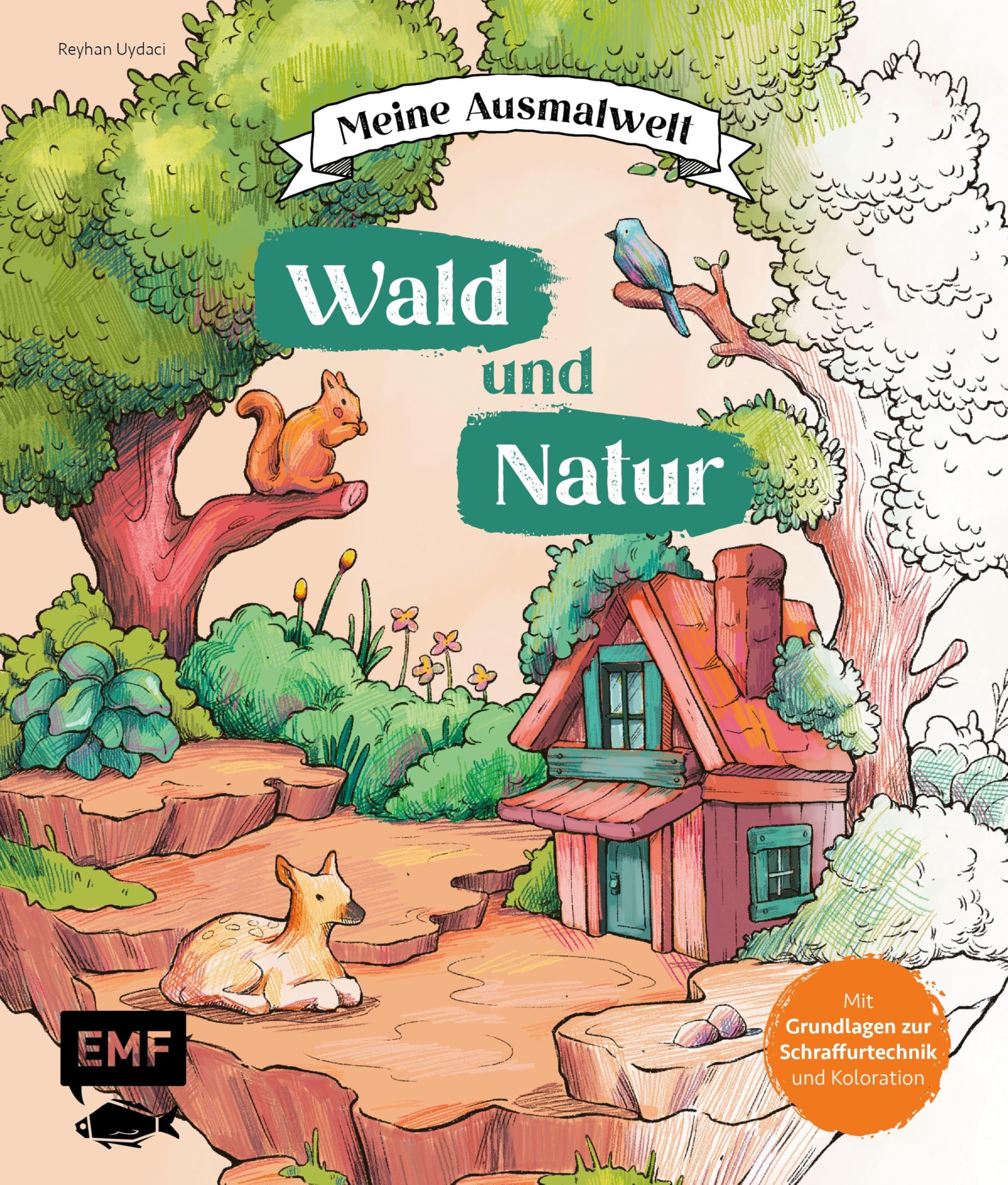 Meine Ausmalwelt: Wald und Natur: Baumhäuser, Pflanzen, Tiere und viele weitere Motive ausmalen und entspannen | Mit Grundlagen zur Schraffurtechnik und Tipps zur Koloration