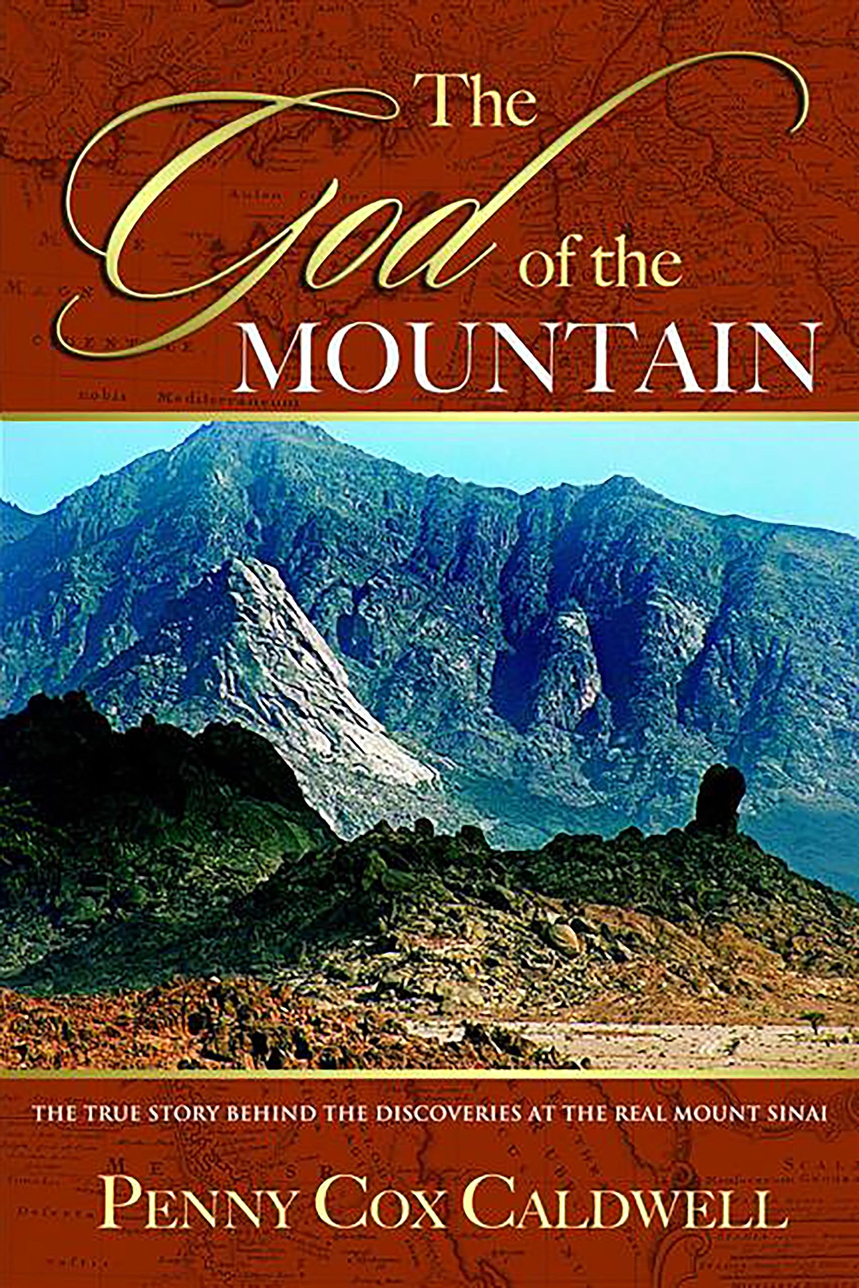 The God of the Mountain: The True Story Behind the Discoveries at the Real Mount Sinai
