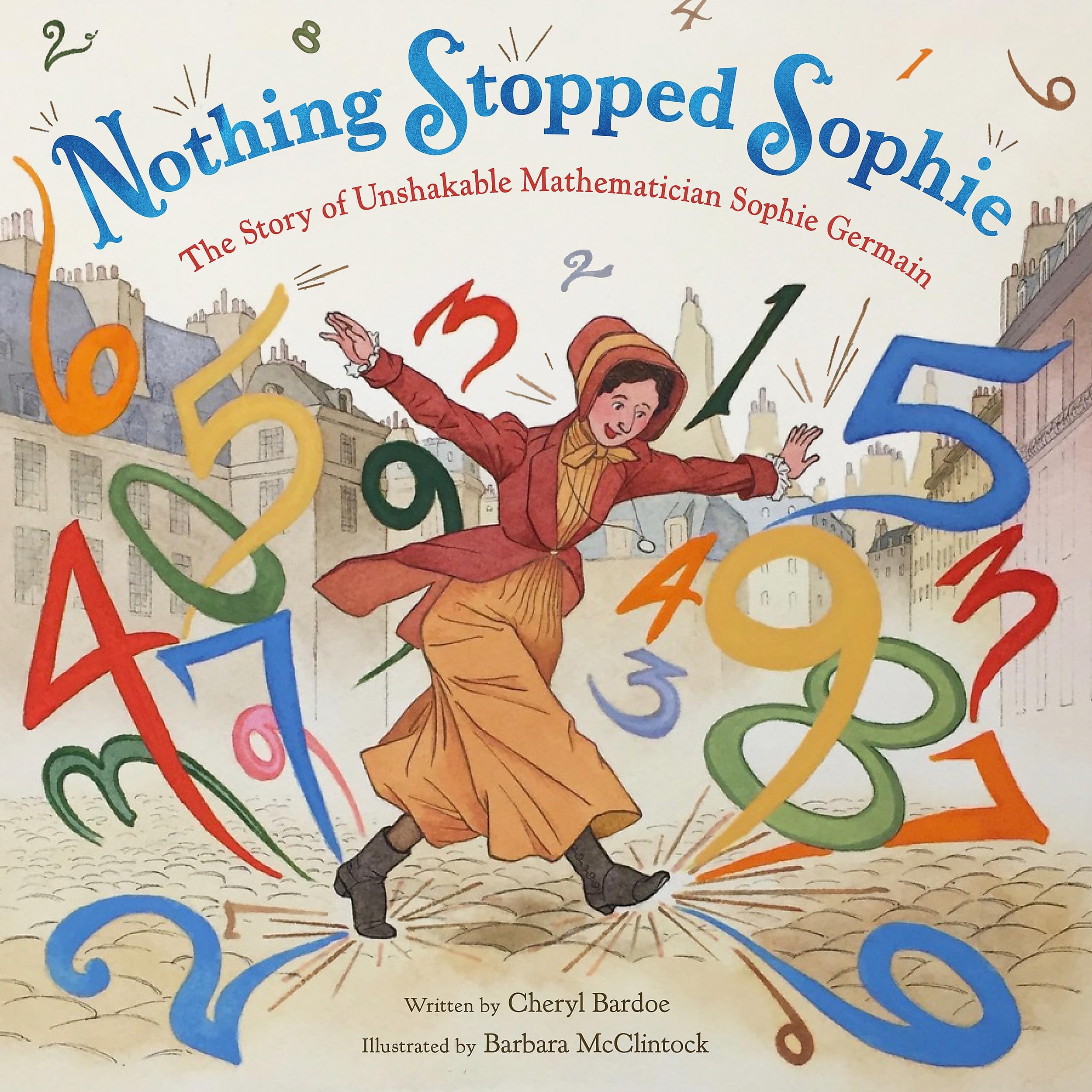 Little, Brown Books for Young Readers Nothing Stopped Sophie: The Story of Unshakable Mathematician Sophie Germain