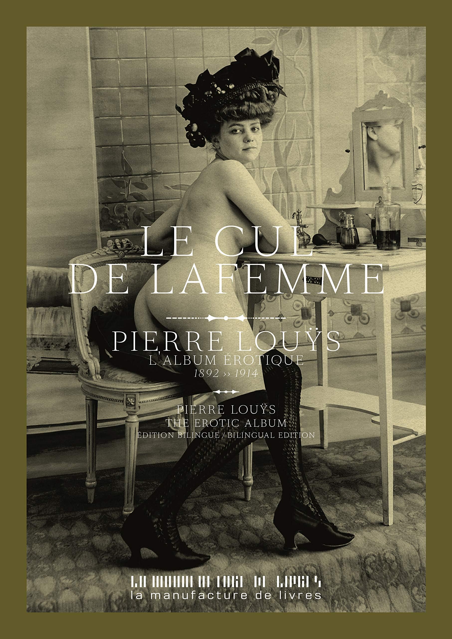 Le cul de la femme: Une collection de portraits de Pierre Louÿs (1892-1914) Hardcover – Illustrated, 8 Nov. 2018