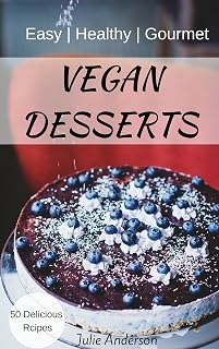 Vegan Desserts: Easy | Healthy | Gourmet