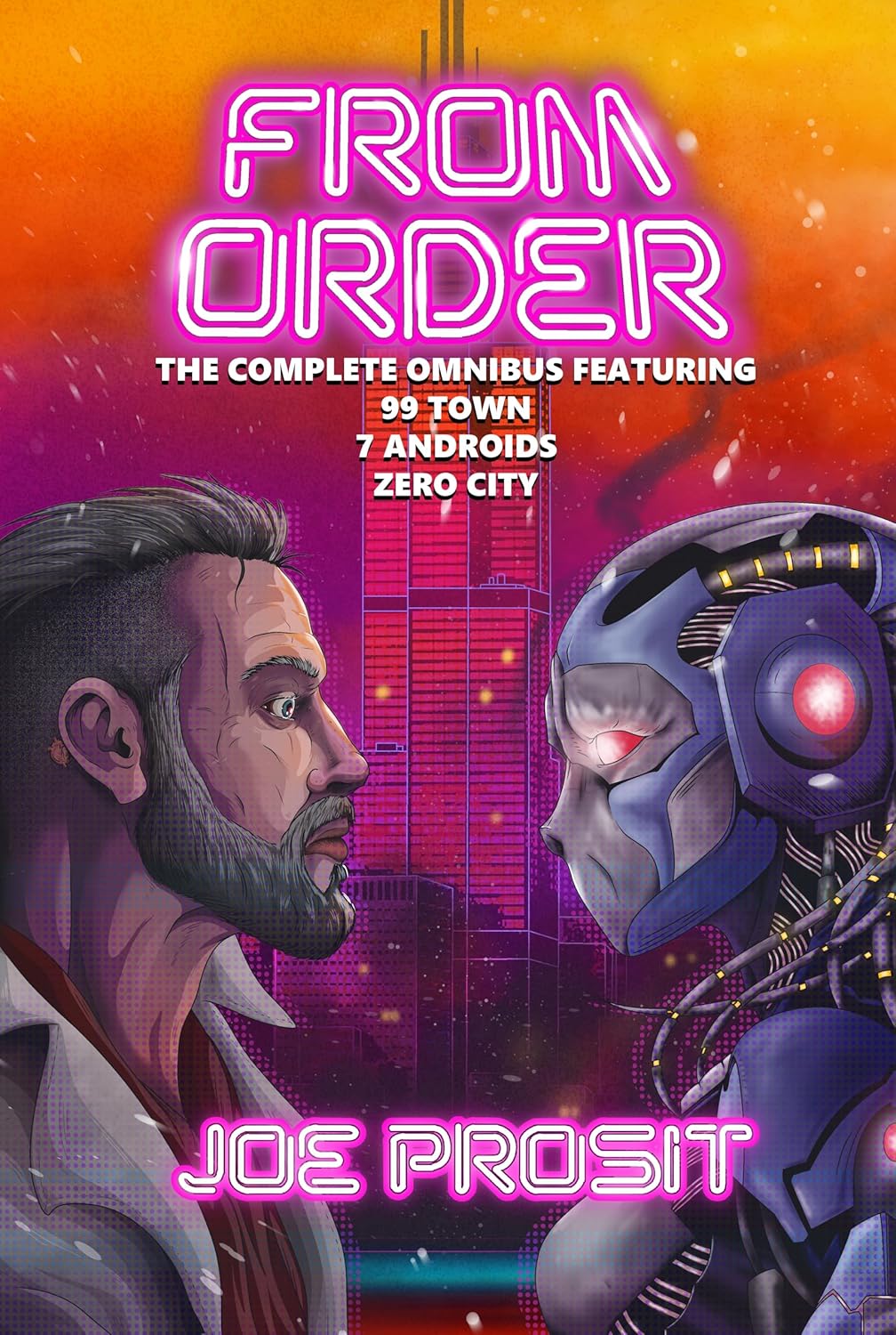 From Order: The Complete Omnibus Featuring 99 Town 7 Androids and Zero City      Kindle Edition