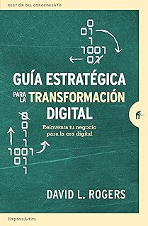 Guía estratégica para La Transformación Digital: Reinventa tu negocio para la era digital (Gestión del conocimiento)