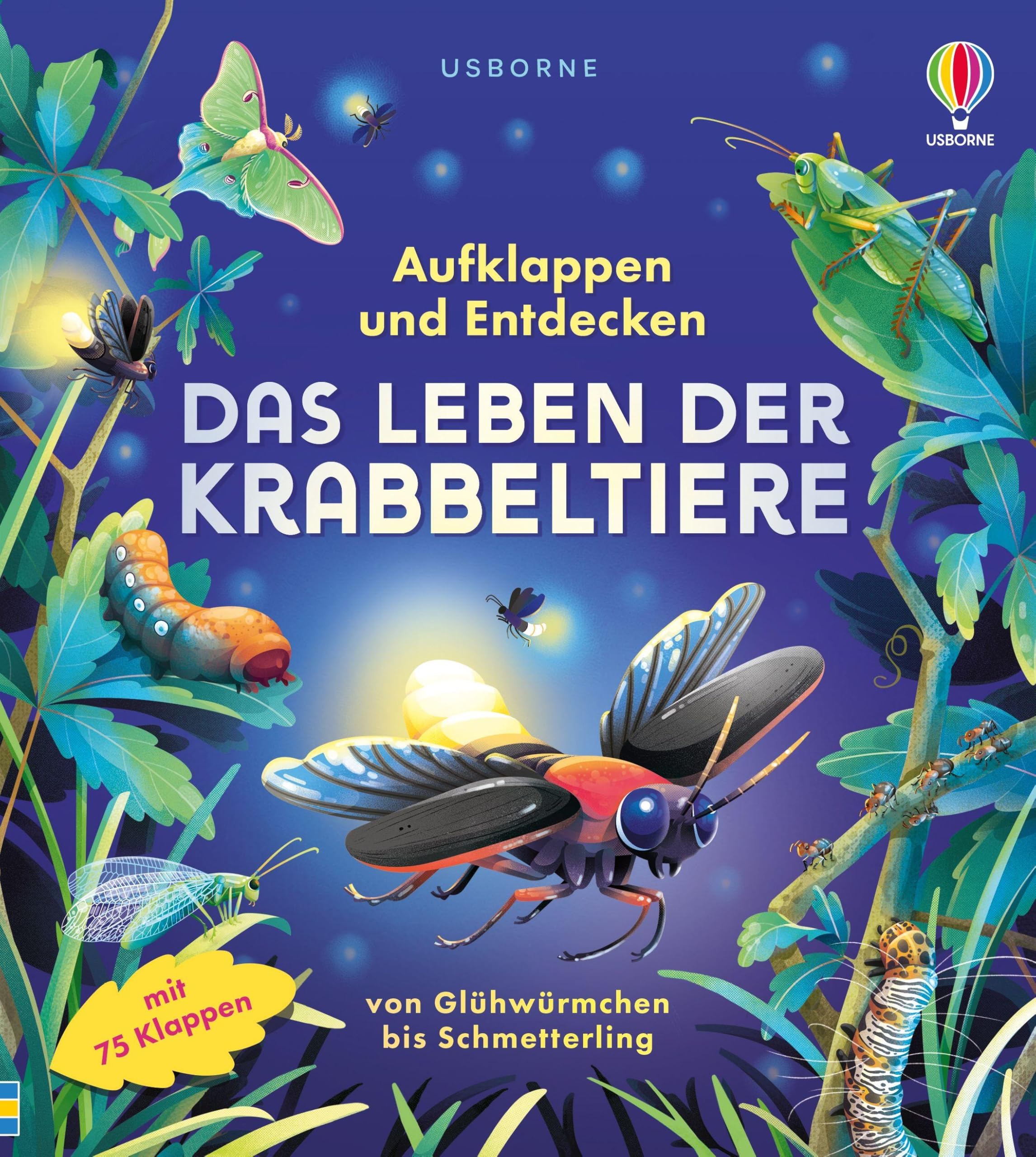 Aufklappen und Entdecken: Das Leben der Krabbeltiere: von Glühwürmchen bis Schmetterling – altersgerechtes Sachbilderbuch mit 75 Klappen – für Kinder ab 5 Jahren (Aufklappen-und-Entdecken-Reihe)