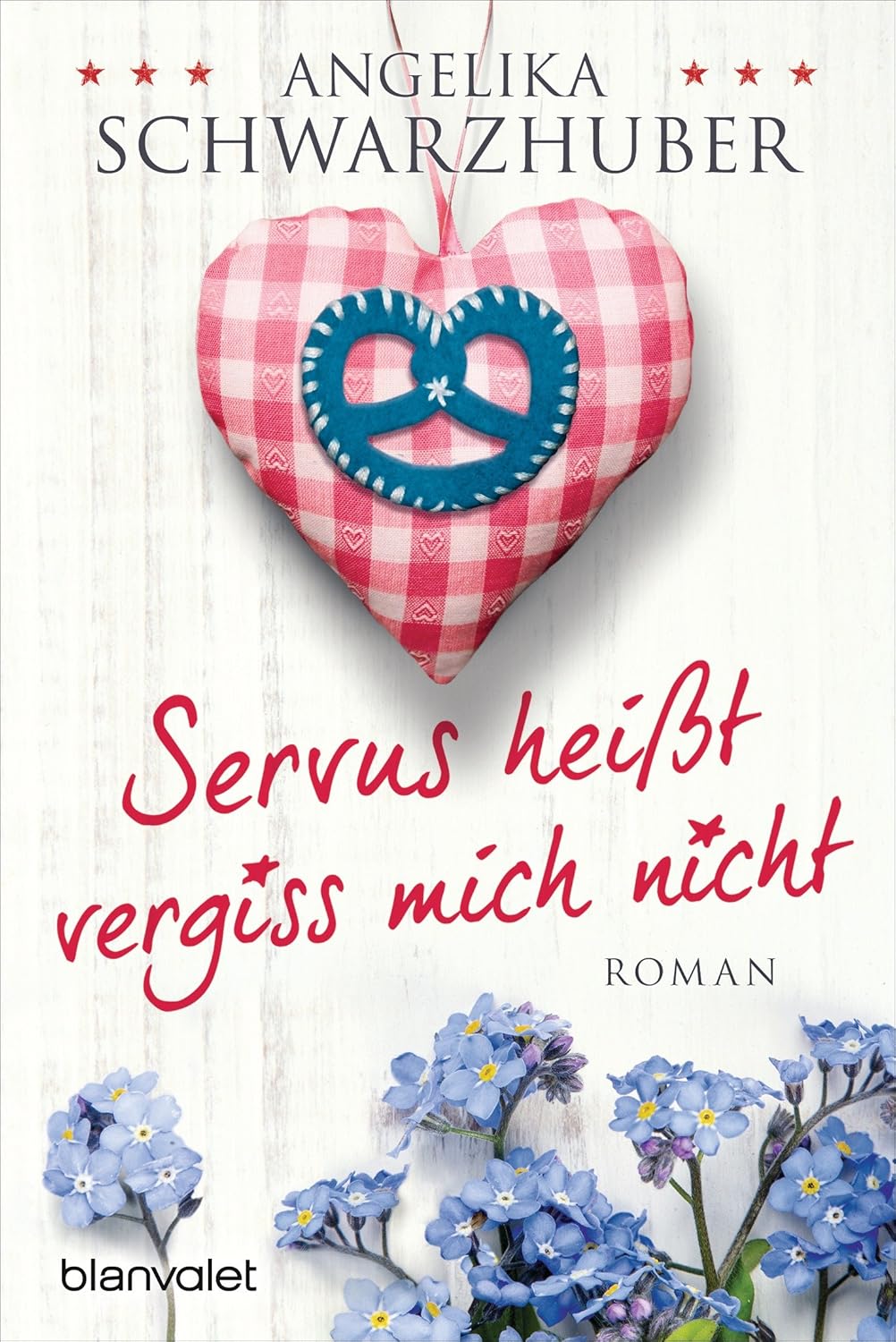 Servus Heißt Vergiss Mich Nicht Servus heißt vergiss mich nicht: Roman : Schwarzhuber, Angelika: Amazon