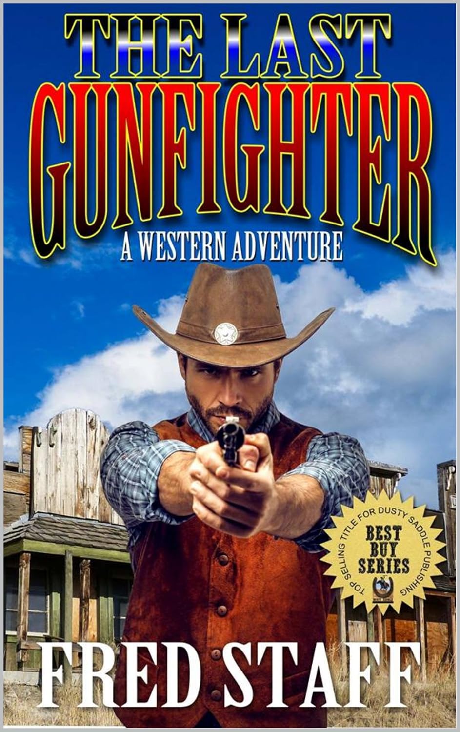A Classic Western The Last Gunfighter A Western Adventure From