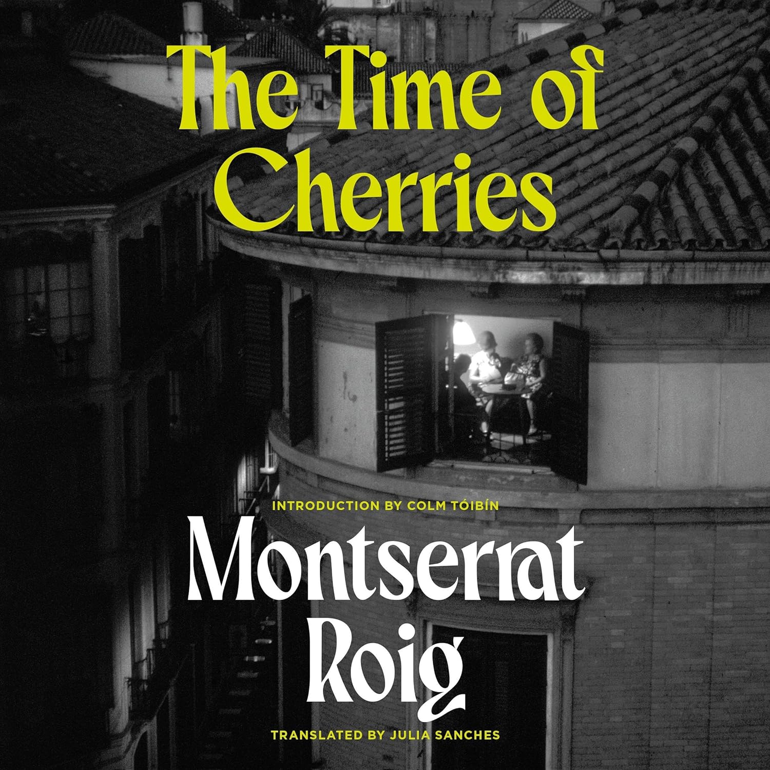 Montserrat Roig,  Julia Sanches  (Translator) The Time of Cherries