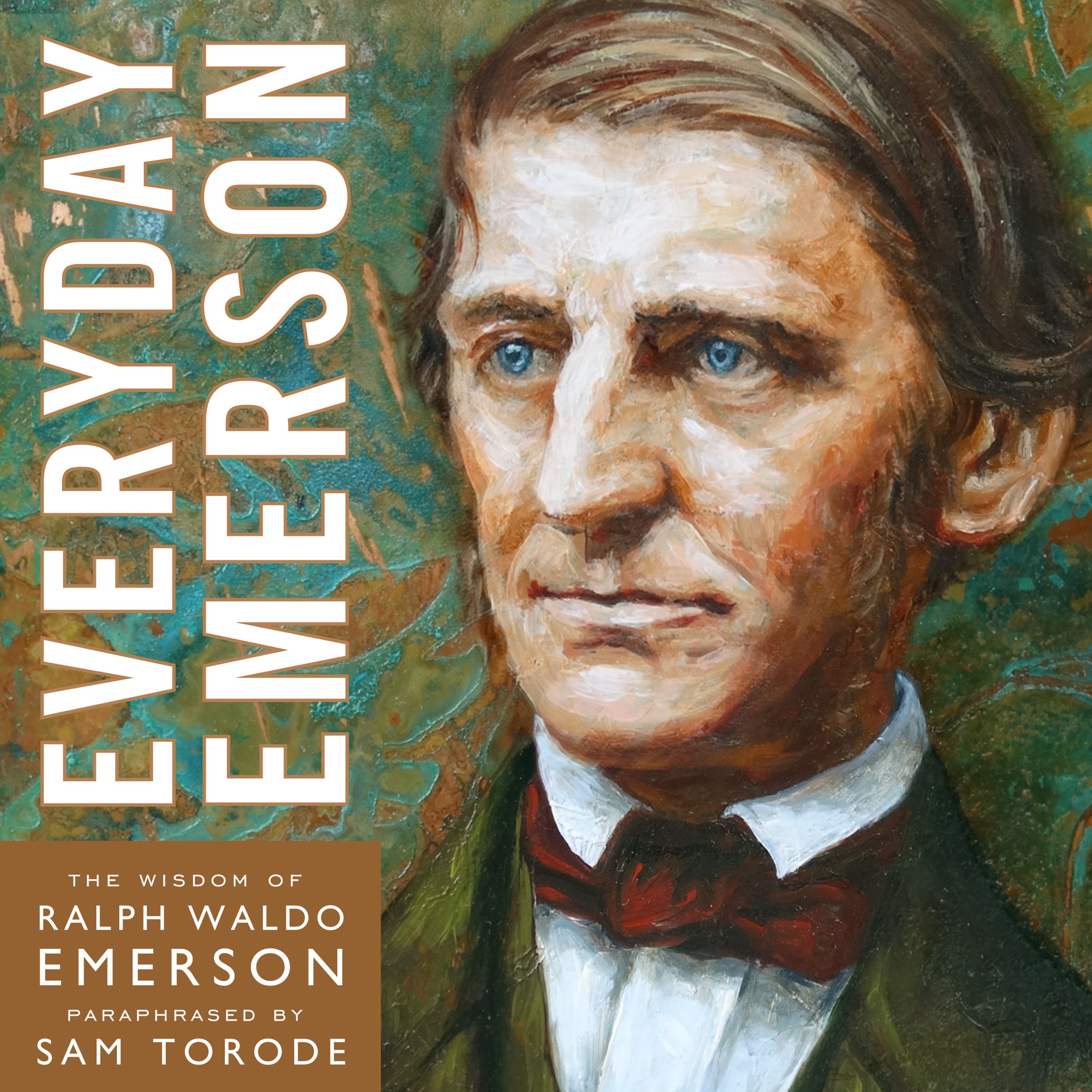 Everyday Emerson: The Wisdom of Ralph Waldo Emerson Paraphrased