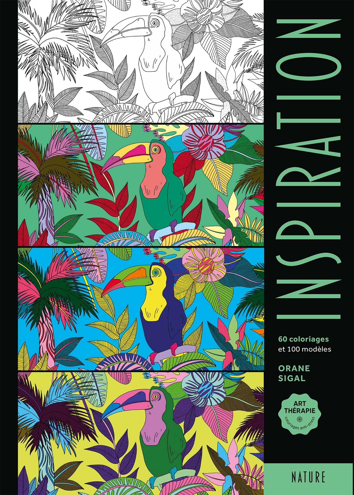 Inspiration - Nature: 60 coloriages et 100 modèles