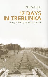 17 Days in Treblinka: Daring to Resist, and Refusing to Die