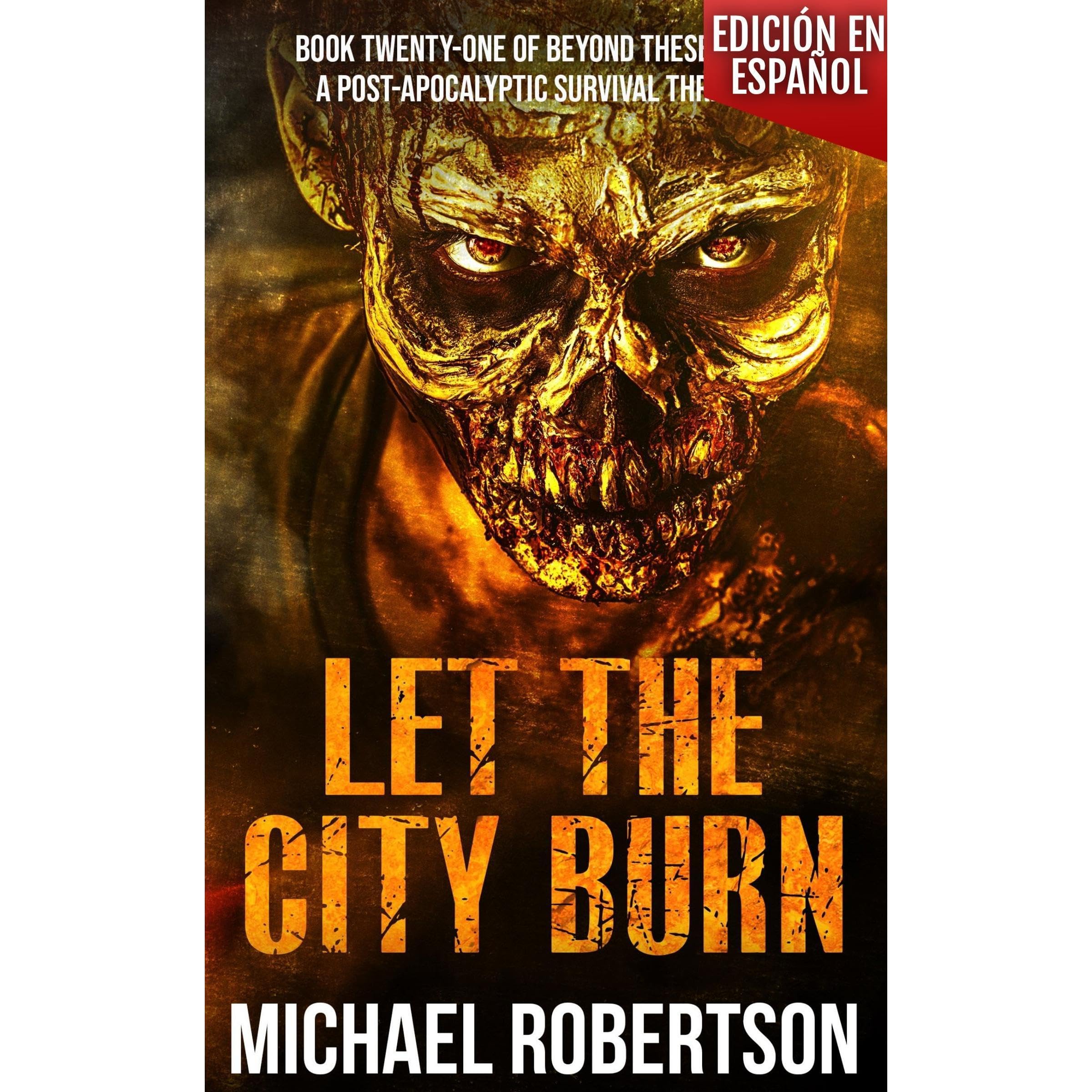 Let The City Burn - Book Twenty-one of Beyond These Walls (Edición en español)
