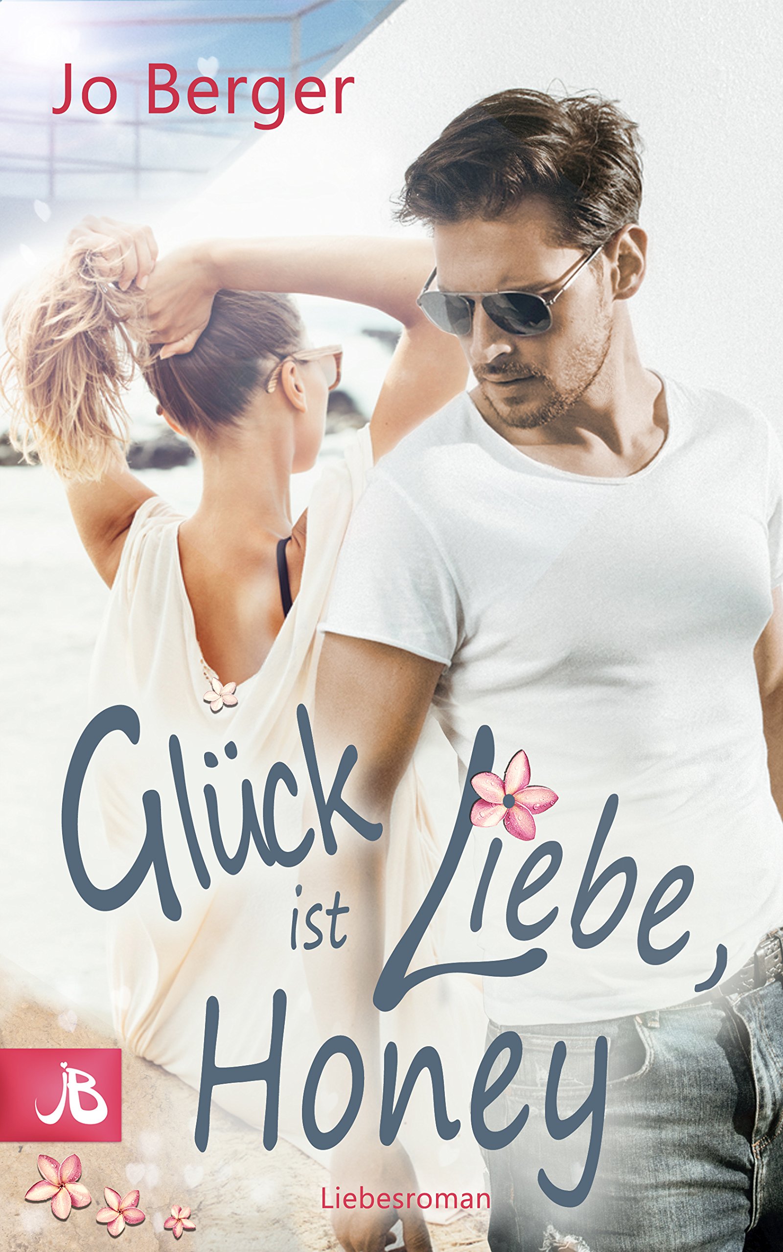 Glück ist Liebe, Honey: Liebesroman (German Edition)