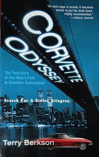 Corvette Odyssey The True Story of One Man's Path to Roadster Redemption Search For A Stolen Stingray