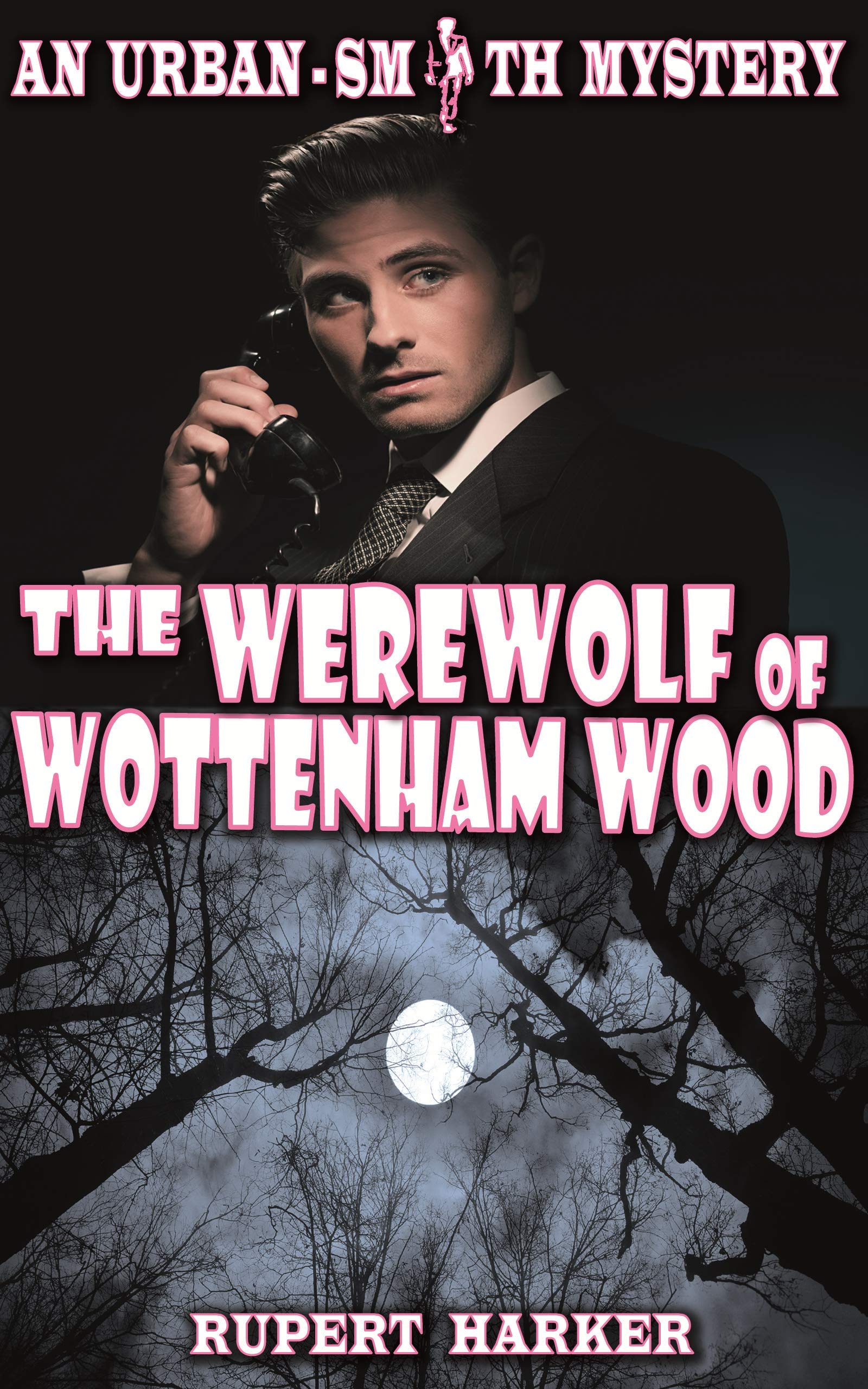 The Werewolf of Wottenham Wood: A cozy murder mystery comedy (Urban-Smith Cozy Mystery series Book 2)