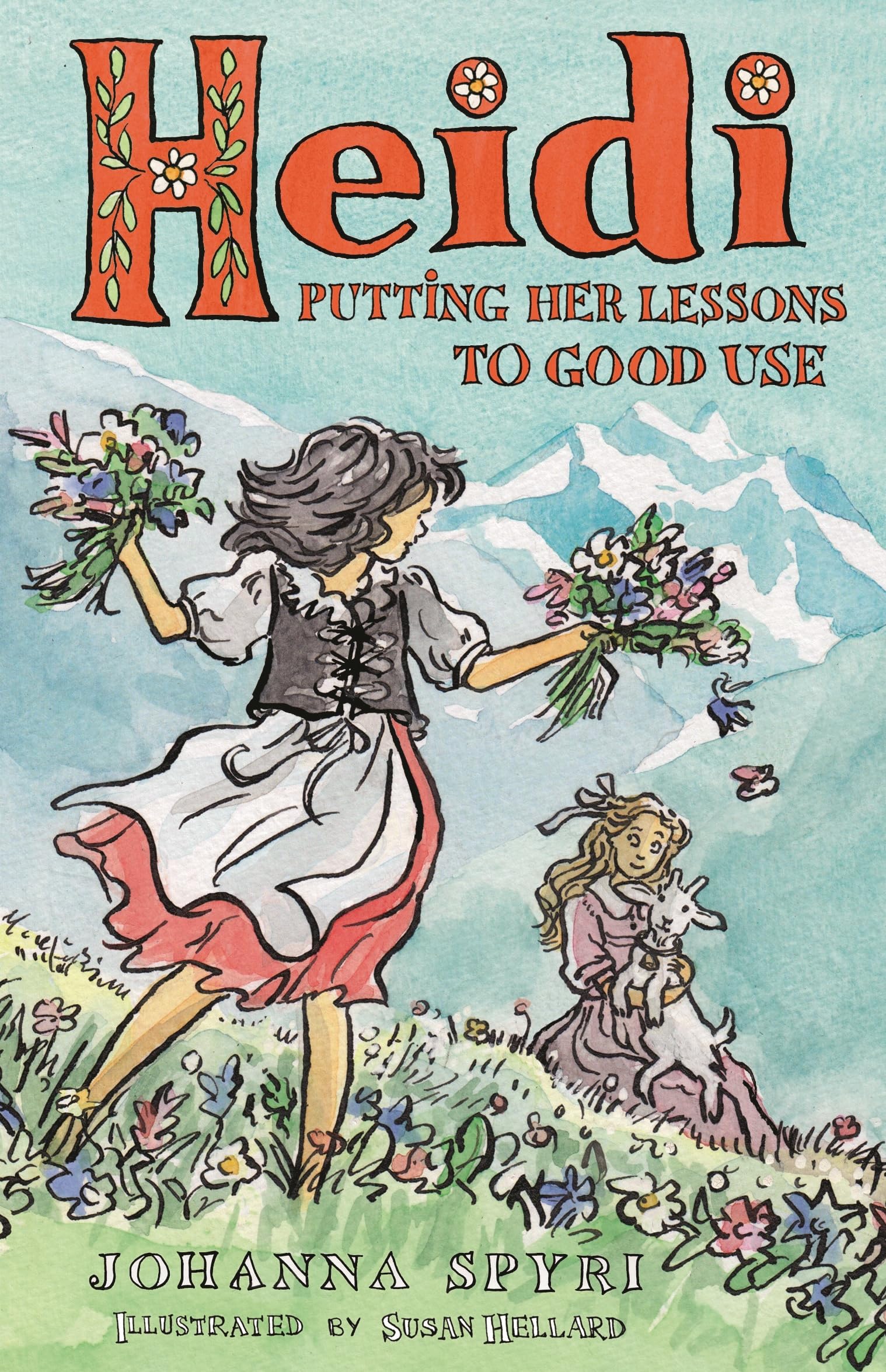 Heidi: Putting Her Lessons to Good Use: First Unabridged Translation with illustrations by Susan Hellard (Alma Junior Classics)