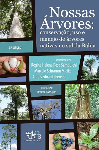 Nossas árvores: conservação, uso e manejo de árvores nativas no sul da Bahia