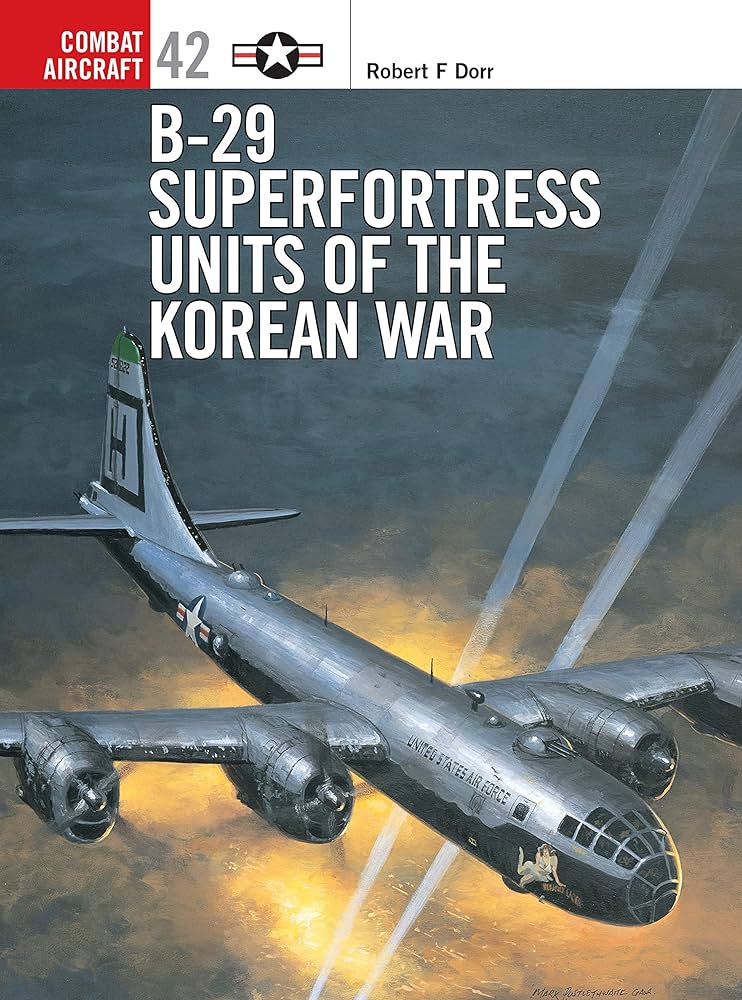 B-29 Superfortress Units of the Korean War (Combat Aircraft