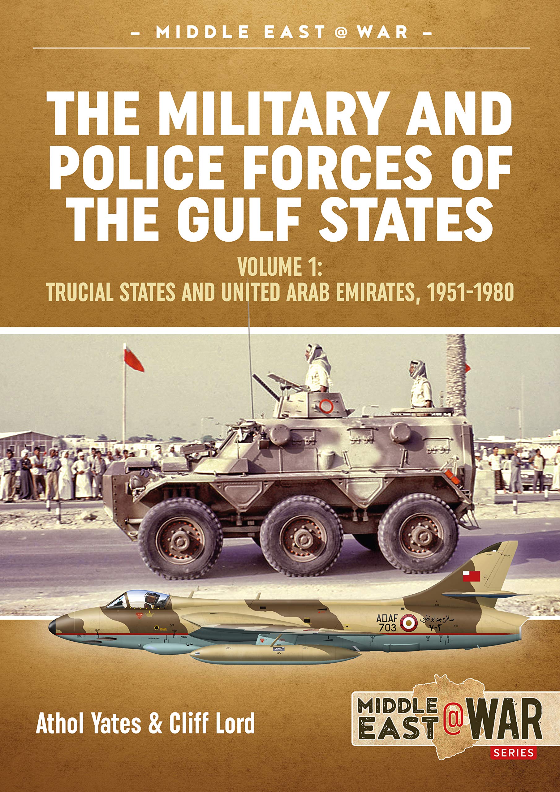 The Military and Police Forces of the Gulf States, Volume 1 (Middle East@War 16)