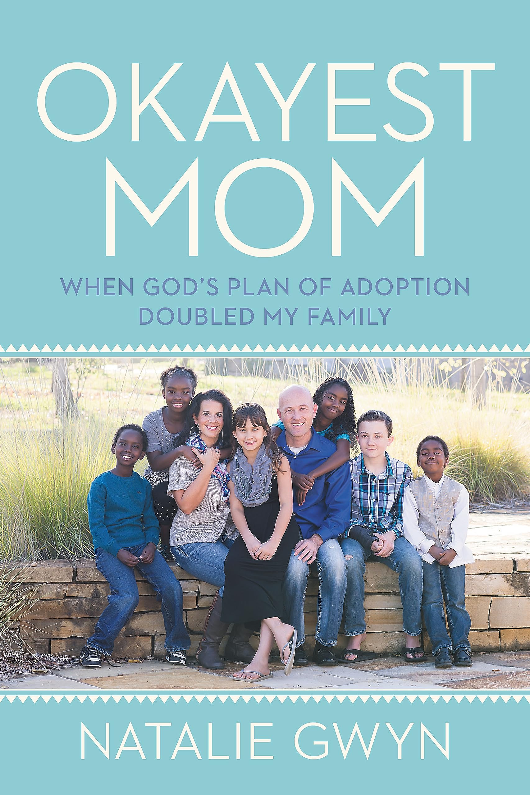 Okayest Mom: When God's Plan of Adoption Doubled My Family