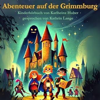 Abenteuer auf der Grimmburg Hörbuch von Karlheinz Huber episode artwork