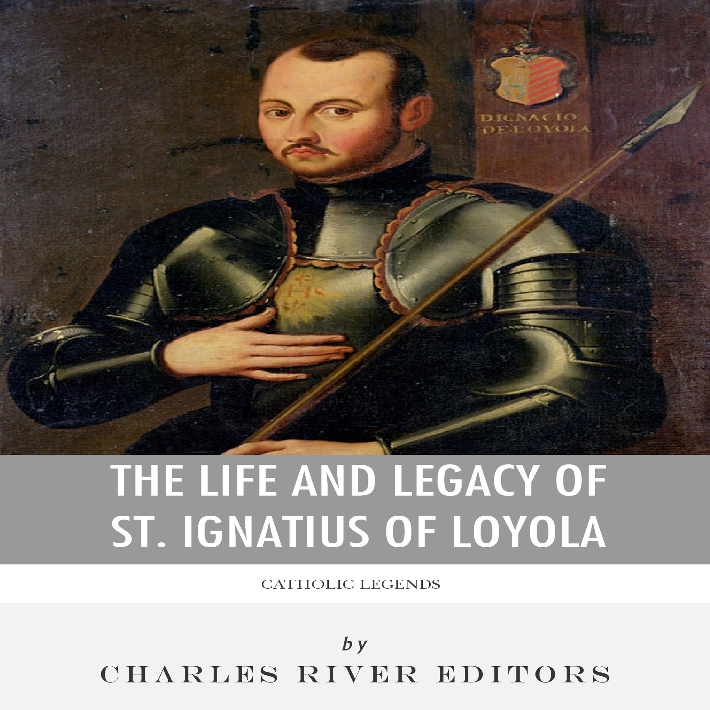 Cover art for Catholic Legends: The Life and Legacy of St. Ignatius of Loyola