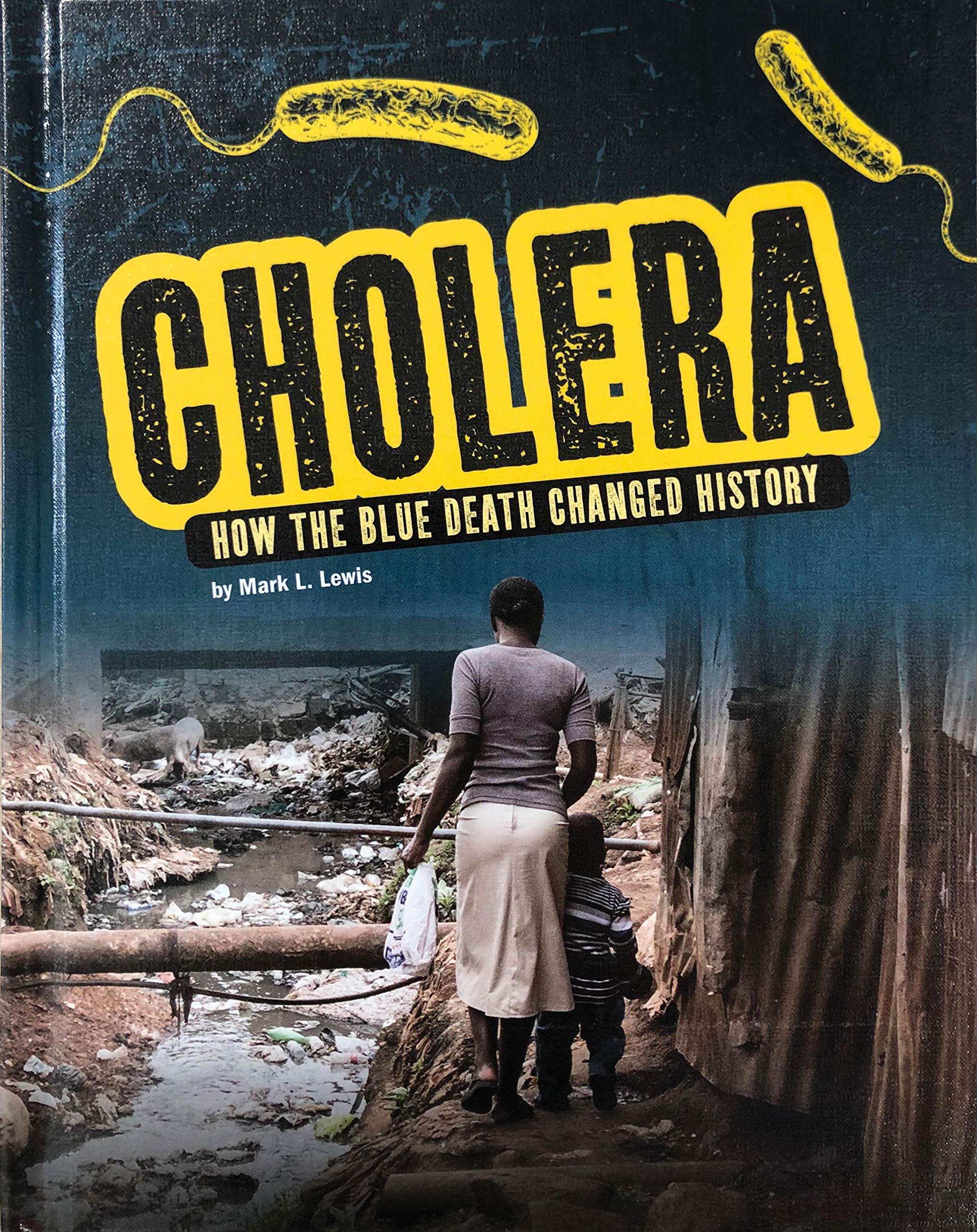 Cholera: How the Blue Death Changed History